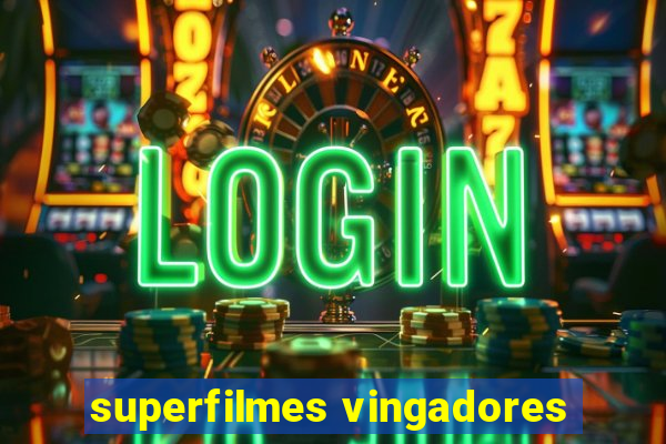 superfilmes vingadores